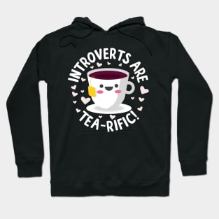 Introverts Are Tea-Rific! Hoodie